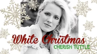 White Christmas - Irving Berlin (Cherish Tuttle Cover)