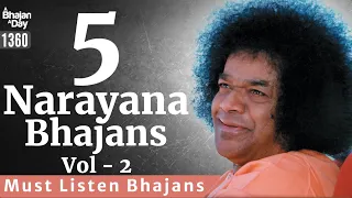 1360 - 5 Must Listen Narayana Bhajans Vol - 2 | Sri Sathya Sai Bhajans