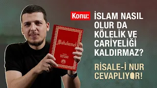 İslam Nasıl Olur Da Kölelik Ve Cariyeliği Kaldırmaz? | Risale-i Nur Cevaplıyor!