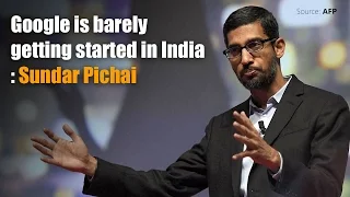 Sundar Pichai: Google is barely getting started in India