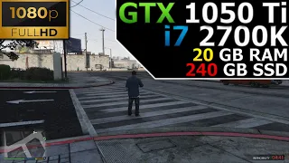 Grand Theft Auto V | 1080p | GTX 1050 Ti | i7 2700K | 20GB RAM | 240GB SSD