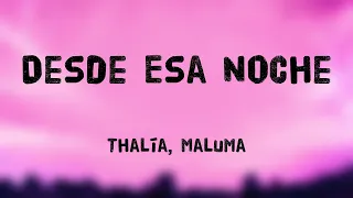 Desde Esa Noche - Thalía, Maluma (Lyrics Video) 💕