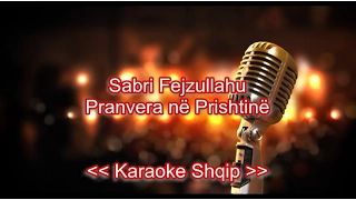 Sabri Fejzullahu - Pranvera ne Prishtinë | Karaoke Shqip