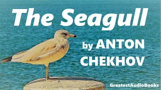 THE SEAGULL by Anton Chekhov - FULL AudioBook 🎧📖 | Greatest🌟AudioBooks