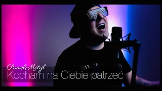 Paweł Motyl - Kocham na Ciebie patrzeć