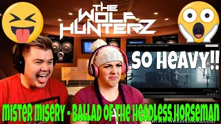 MISTER MISERY - Ballad Of The Headless Horseman | THE WOLF HUNTERZ Jon and Suzi Reaction