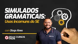 Simulados Gramaticais #89 - Usos incomuns do SE com Diogo Alves