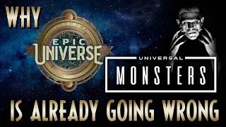 Why Epic Universe's Universal Monsters is ALREADY Going Wrong