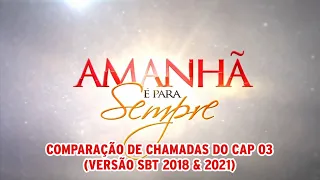 Amanhã é Para Sempre - Comparação de Chamadas do capítulo 03 (Versão SBT 2018 & 2021)