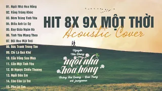 Ngôi Nhà Hoa Hồng, Vầng Trăng Khóc - NHẠC TRẺ 8x 9x một thời phiên bản ACOUSTIC COVER GÂY NGHIỆN