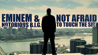 The Notorious B.I.G.  & Eminem - Not Afraid To Touch The Sky