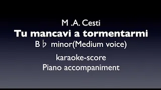 "Tu mancavi a tormentarmi"  M .A. Cesti  B♭ minor(Medium voice)  Piano accompaniment(karaoke-score)