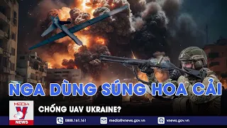 Đối phó UAV “cảm tử”, Nga tung ra vũ khí rẻ mà hiệu quả bất ngờ? - VNews