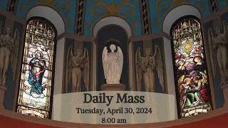 2024 04 30 Daily Mass - Tuesday of the Fifth Week of Easter