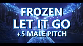 Karaoke - Frozen Let it Go (+5 Male Pitch)