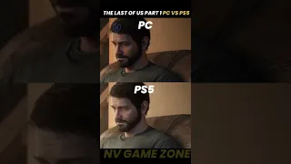 The Last Of Us Part 1 | PC VS PS5 | Side By Side Graphics Comparison | NV Game Zone | #shorts