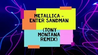 Metallica   Enter Sandman (Tony Montana Remix)