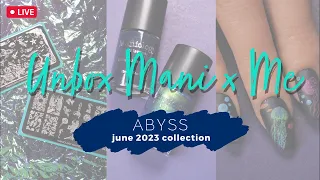 🦑 Unbox Mani x Me Nail Stamping Club JUNE 2023 - Abyss | Maniology LIVE!