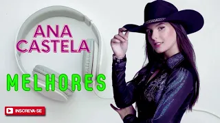 ANA CASTELA 🤠 TOP 10 AS MAIS TOCADAS 2023 💥 MELHORES MUSICAS TOCADAS ANA CASTELA