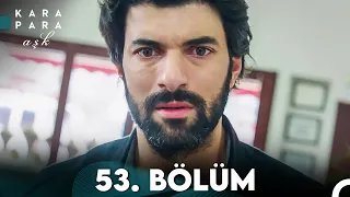 Kara Para Aşk 53. Bölüm (FULL HD)