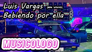 Luis Vargas - Bebiendo Por Ella 💥🍺 [EN VIVO] Tema Exclusivo🔊 PARA MUSICOLOGOS🔊