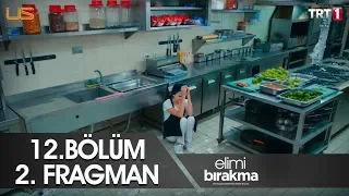 Elimi Bırakma 12. Bölüm 2. Fragman