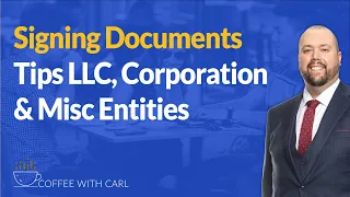 Signing Documents Tips LLC, Corporation & Misc Entities