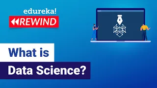 What is Data Science? | Data Science Tutorial For Beginners | Edureka | DS Rewind - 2