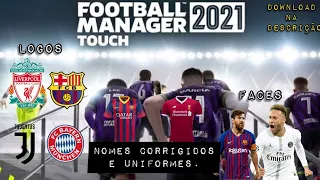 FOOTBALL MANAGER TOUCH 2021, COMO CORRIGIR NOMES, UNIFORMES, LOGOS E FACES.🔥🔥