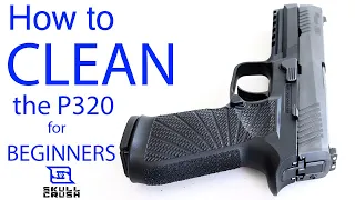 How to Clean the P320 FOR BEGINNERS