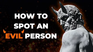 Don't Get Fooled | 5 Signs You're Dealing With An Evil Person | Stoicism