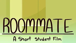 Roommate | Short Film (Complete!)