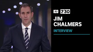 Jim Chalmers says the government should have done more to ease inflationary pressures | 7.30