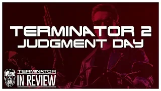 Terminator 2 Judgment Day - Terminator In Review