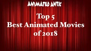 Top 5 Best Animated Movies of 2018