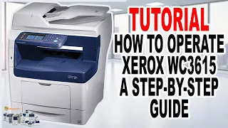 TUTORIAL: HOW TO OPERATE XEROX WORKCENTRE 3615 | COPIER, PRINTER, SCANNER | A STEP-BY-STEP GUIDE