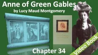 Chapter 34 - Anne of Green Gables by Lucy Maud Montgomery - A Queen's Girl