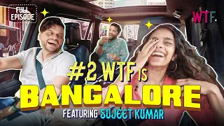 WTF is Bangalore? ft. Sujeet Kumar
