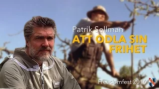 Patrik Sellman - Att odla sin frihet (Freedomfest 2016)