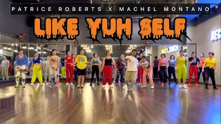 LIKE YUH SELF - PATRICE ROBERTS X MICHEAL MONTANO - SOCA - ZUMBA - DANCE FITNEES