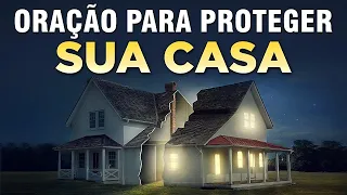 ORAÇÃO PARA PROTEGER SUA CASA - Oração de Proteção e Batalha Espiritual