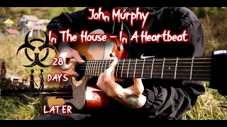 28 Days Later (John Murphy - In the House - In a Heartbeat) + TAB