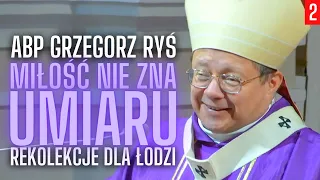 Abp Grzegorz Ryś | Miłość nie zna umiaru | 02