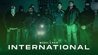 MILOYAL x NIKAV - International [Official 4K Video]