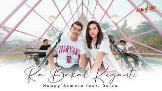 HAPPY ASMARA FT DELVA - RA BAKAL KEGANTI (Official Music Video)
