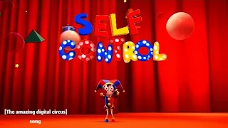 °Self Control//The Amazing Digital Circus song by: Mike Geno°