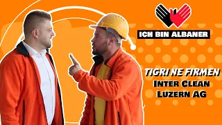 ICH BIN ALBANER - Tigri ne firmen Inter Clean Luzern AG