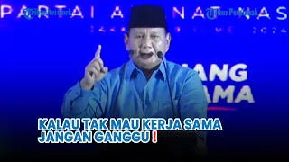 Prabowo: Kalau Tak Mau Kerja Sama, Jangan Ganggu, Kami Mau Kerja...