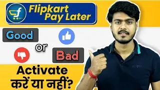 Flipkart Pay Later is Good or Bad ? | Activate करे या नहीं ?