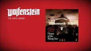 WOLFENSTEIN THE NEW ORDER - WILBERT ECKART & VOLKSMUSIK STARS - HOUSE OF THE RISING SUN [1 HOUR]